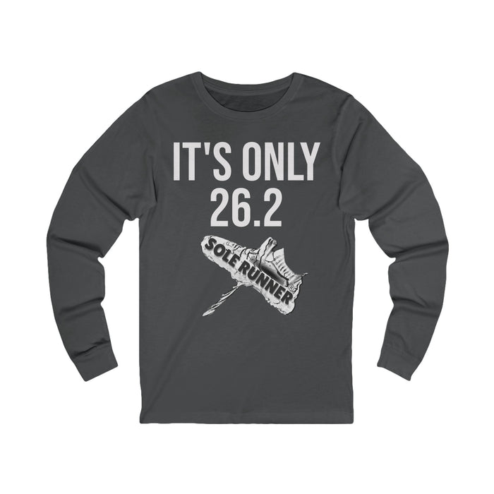 It's Only 26.2: Unisex Jersey Long Sleeve Tee