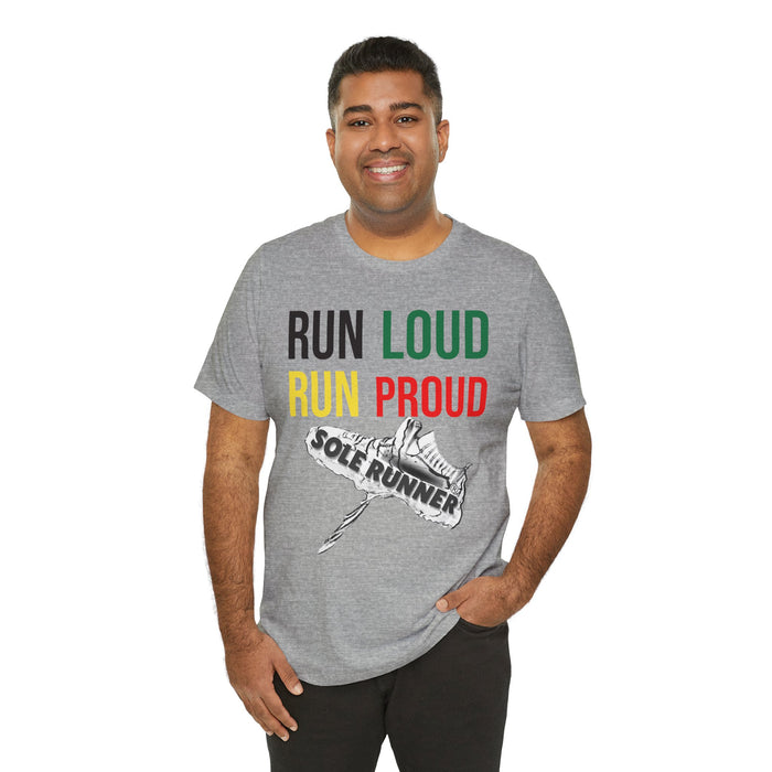Run Loud Run Proud: Unisex Jersey Short Sleeve Tee