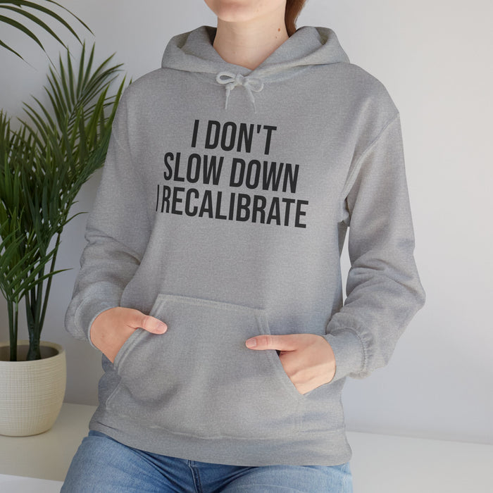 I Don't Slow Down. I Recalibrate: Unisex Heavy Blend™ Hooded Sweatshirt