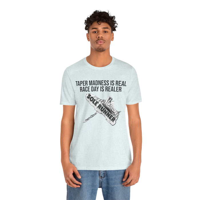 Taper Madness Is Real, Race Day Is Realer: Unisex Jersey Short Sleeve Tee