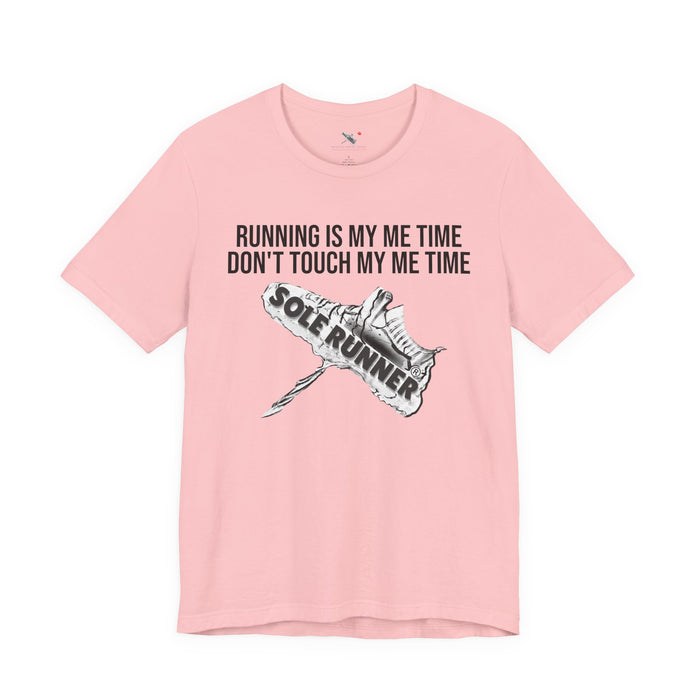 Running Is My Me Time. Don't Touch My Me Time: Unisex Jersey Short Sleeve Tee