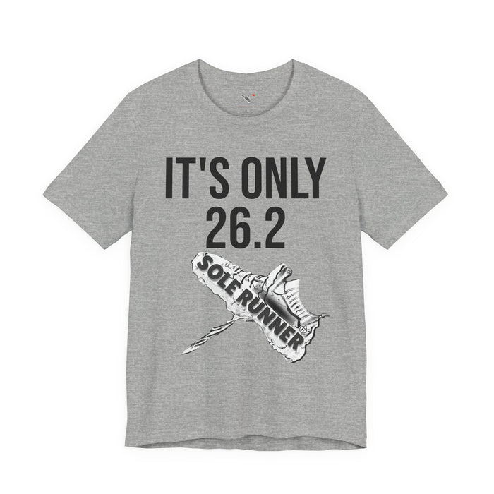 It's Only 26.2: Unisex Jersey Short Sleeve Tee