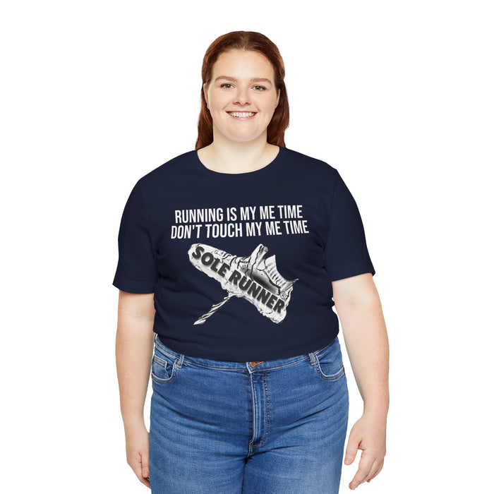 Running Is My Me Time. Don't Touch My Me Time: Unisex Jersey Short Sleeve Tee
