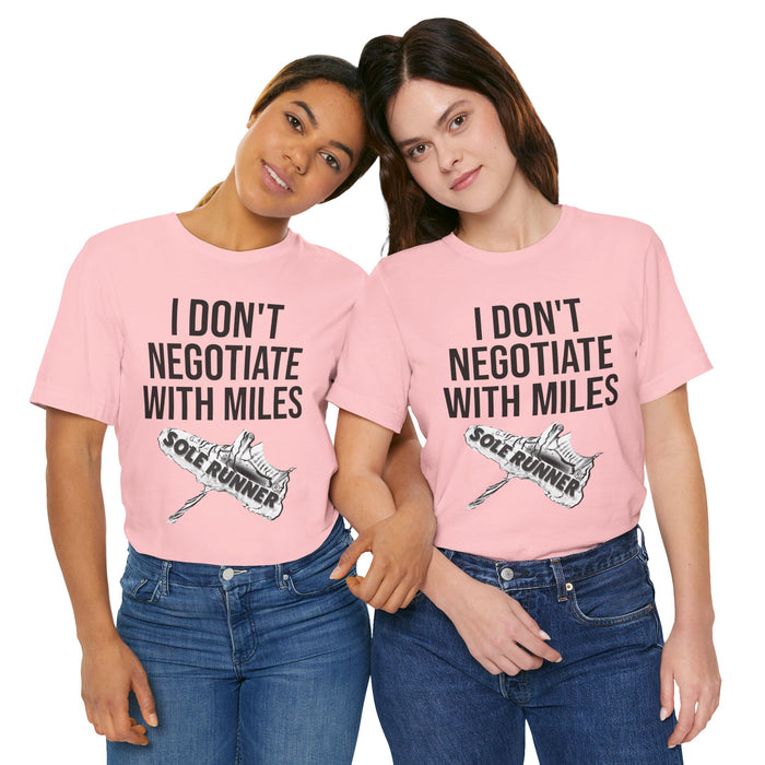 I Don't Negotiate With Miles: Unisex Jersey Short Sleeve Tee