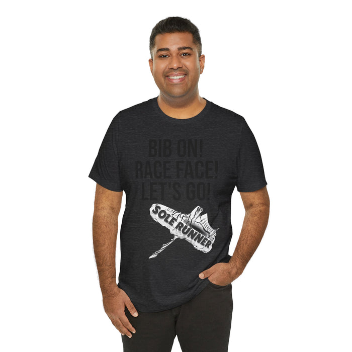Bib On! Race Face! Let's Go!: Unisex Jersey Short Sleeve Tee