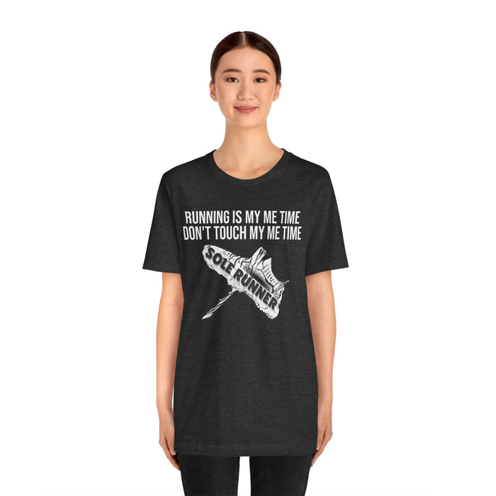 Running Is My Me Time. Don't Touch My Me Time: Unisex Jersey Short Sleeve Tee