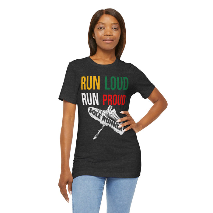 Run Loud Run Proud: Unisex Jersey Short Sleeve Tee