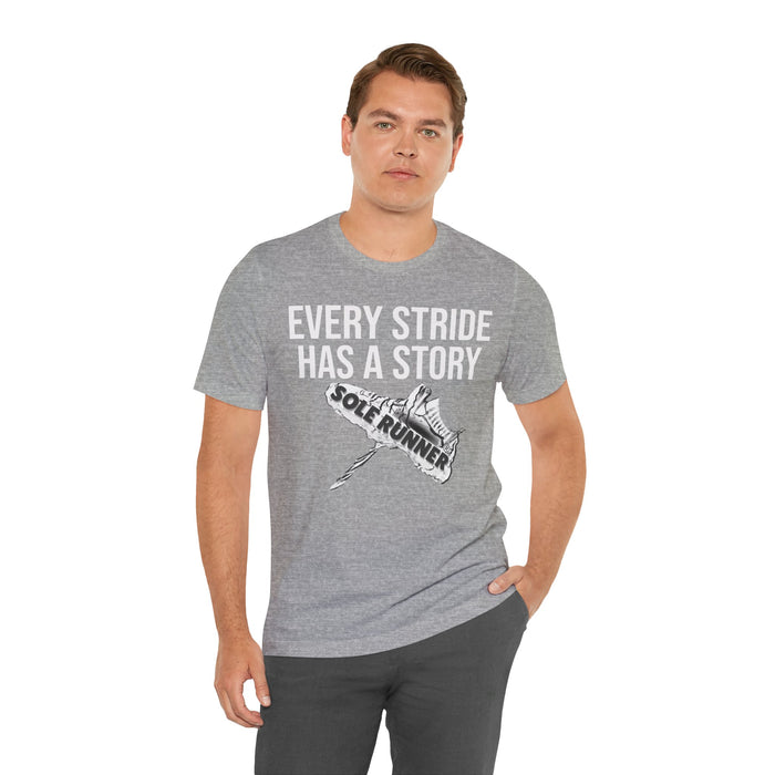 Every Stride Has A Story: Unisex Jersey Short Sleeve Tee