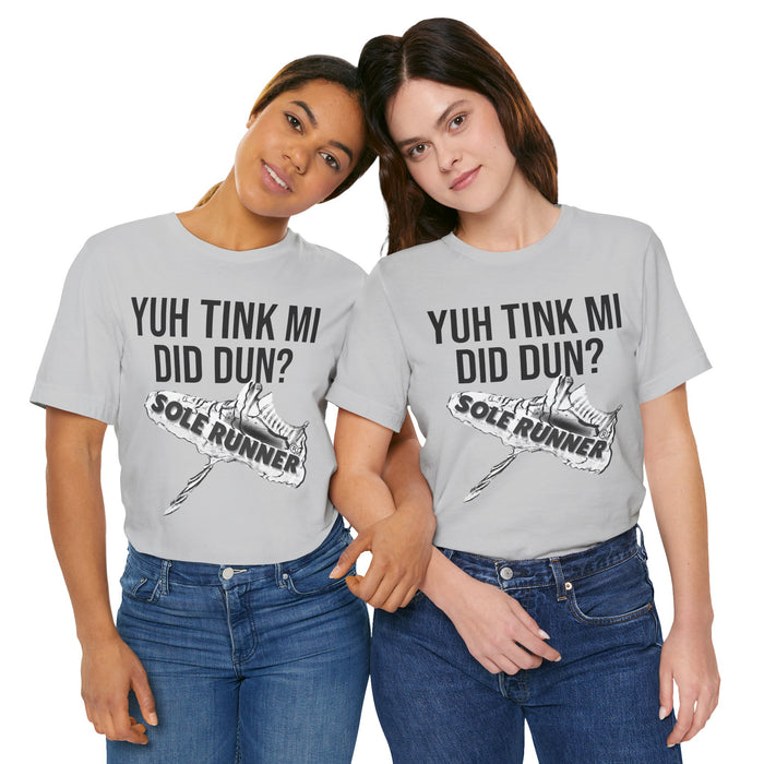 Yuh Tink Mi Did Dun?: Unisex Jersey Short Sleeve Tee