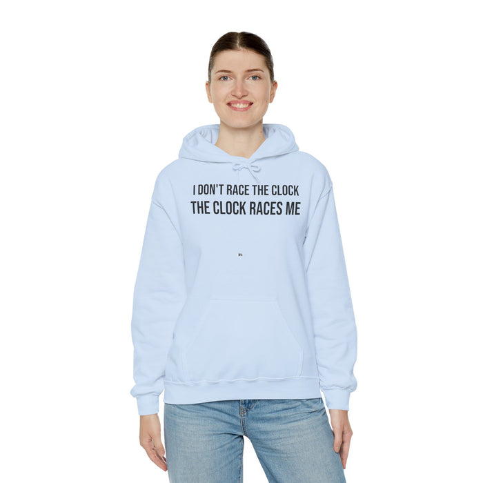 I Don't Race The Clock. The Clock Races Me: Unisex Heavy Blend™ Hooded Sweatshirt