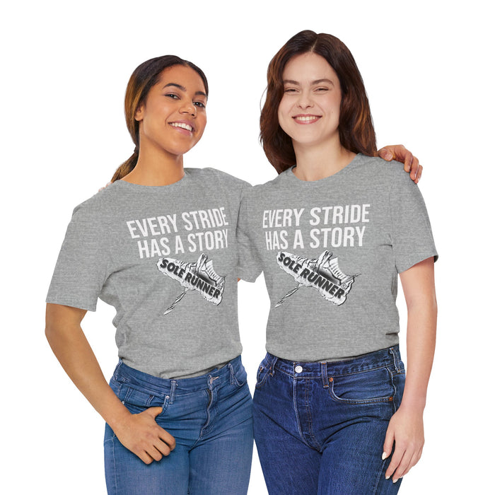Every Stride Has A Story: Unisex Jersey Short Sleeve Tee