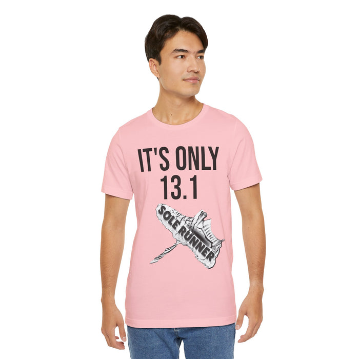 It's Only 13.1: Unisex Jersey Short Sleeve Tee