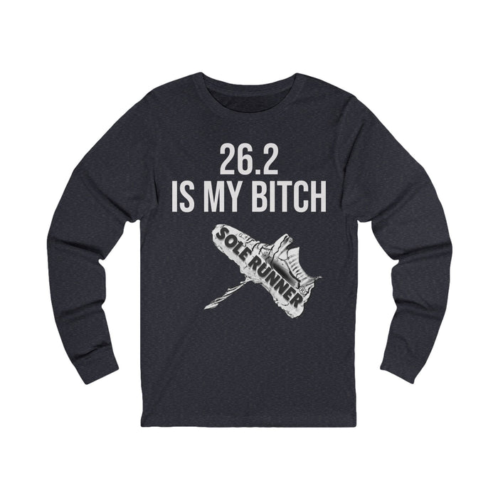 26.2 Is My Bitch: Unisex Jersey Long Sleeve Tee