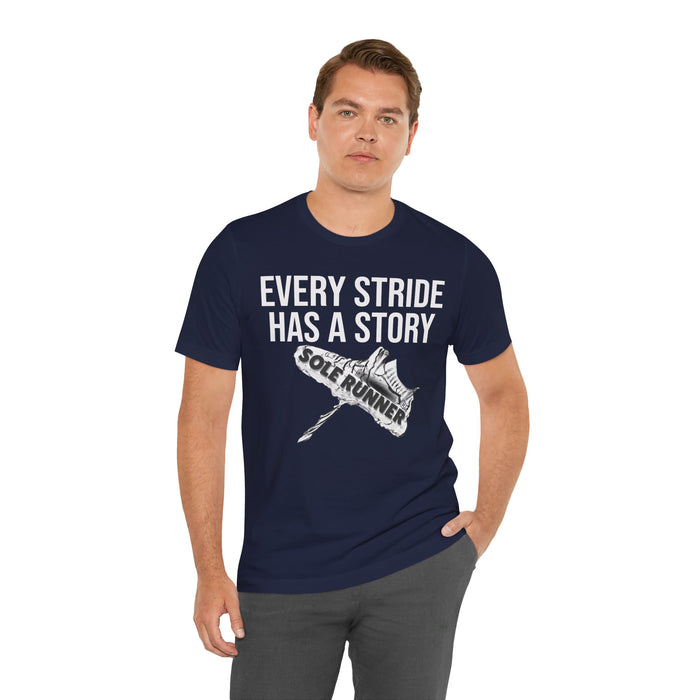 Every Stride Has A Story: Unisex Jersey Short Sleeve Tee