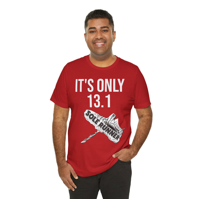 It's Only 13.1: Unisex Jersey Short Sleeve Tee