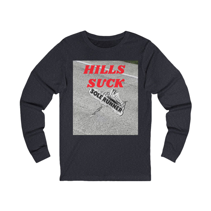 Hills Suck: Unisex Jersey Long Sleeve Tee