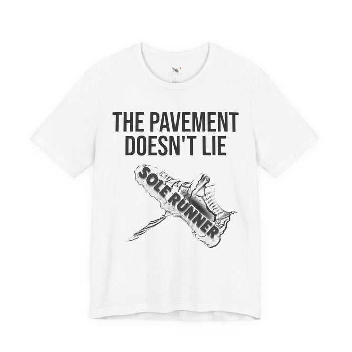The Pavement Doesn't Lie: Unisex Jersey Short Sleeve Tee