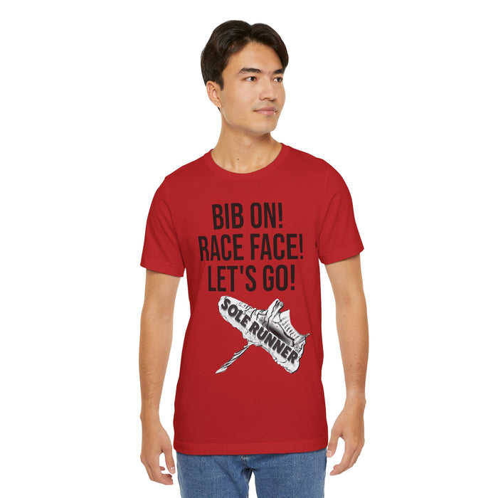 Bib On! Race Face! Let's Go!: Unisex Jersey Short Sleeve Tee