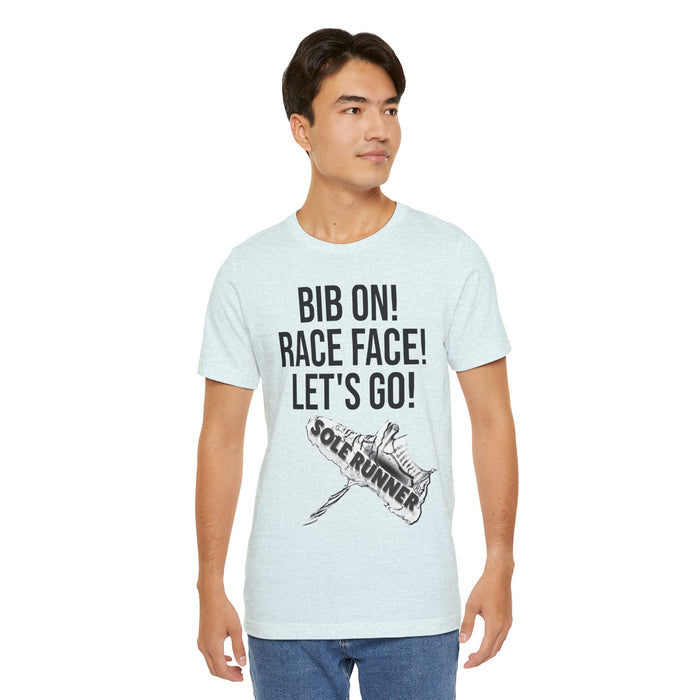 Bib On! Race Face! Let's Go!: Unisex Jersey Short Sleeve Tee
