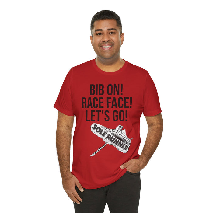 Bib On! Race Face! Let's Go!: Unisex Jersey Short Sleeve Tee