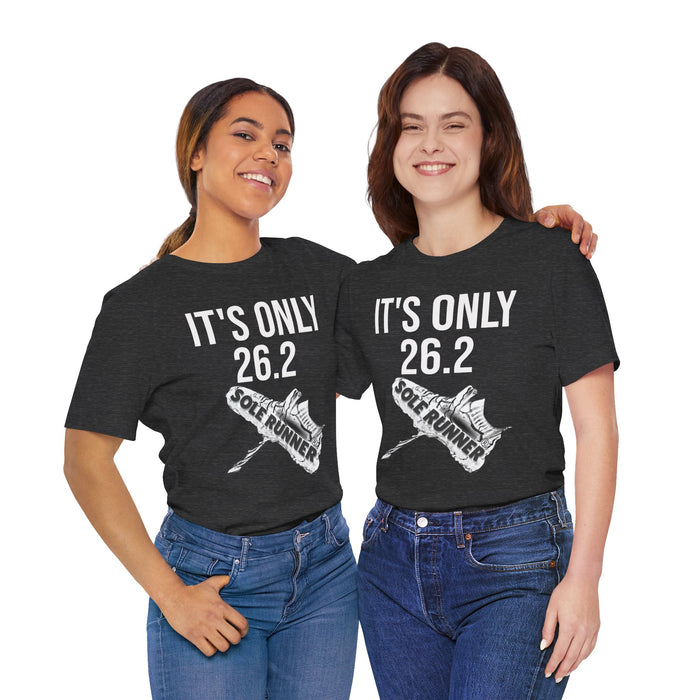 It's Only 26.2: Unisex Jersey Short Sleeve Tee