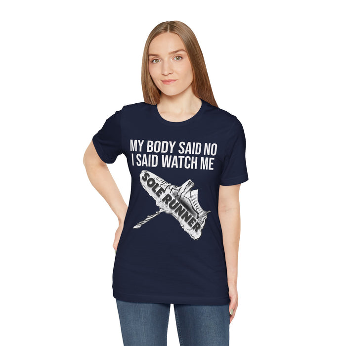 My Body Said No. I Said Watch Me: Unisex Jersey Short Sleeve Tee