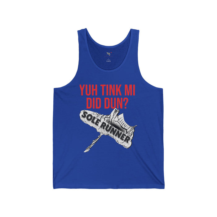 Yuh Tink Mi Did Dun?: Unisex Jersey Tank