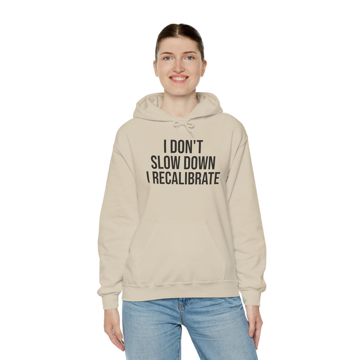 I Don't Slow Down. I Recalibrate: Unisex Heavy Blend™ Hooded Sweatshirt