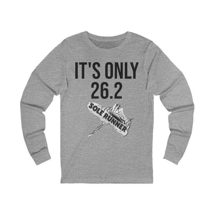 It's Only 26.2: Unisex Jersey Long Sleeve Tee