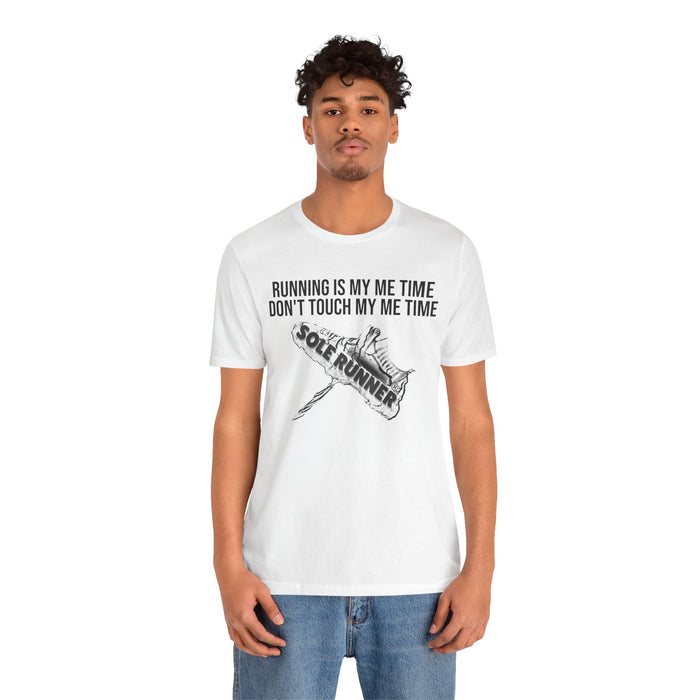Running Is My Me Time. Don't Touch My Me Time: Unisex Jersey Short Sleeve Tee