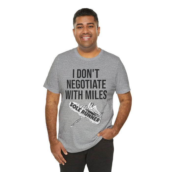 I Don't Negotiate With Miles: Unisex Jersey Short Sleeve Tee