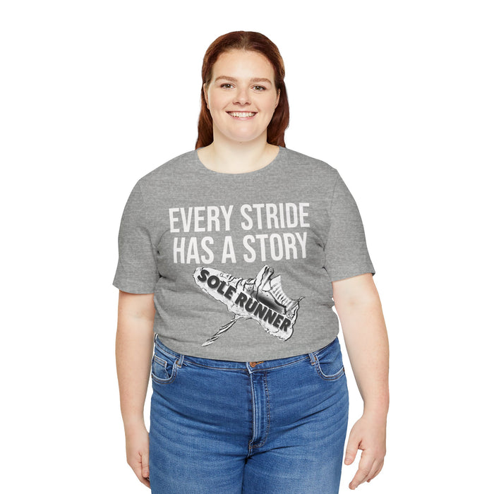 Every Stride Has A Story: Unisex Jersey Short Sleeve Tee