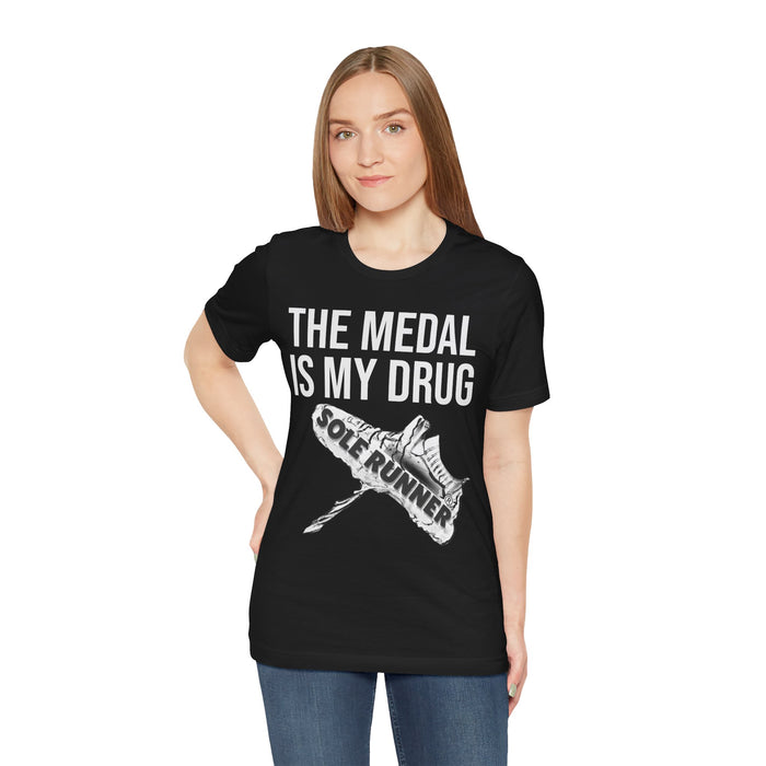 The Medal Is My Drug: Unisex Jersey Short Sleeve Tee