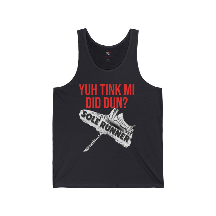 Yuh Tink Mi Did Dun?: Unisex Jersey Tank