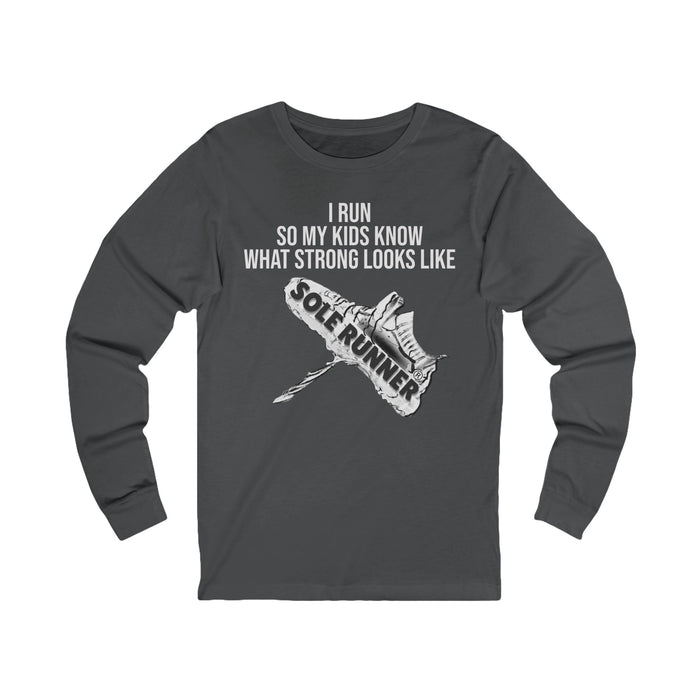 I Run So My Kids Know What Strong Looks Like: Unisex Jersey Long Sleeve Tee