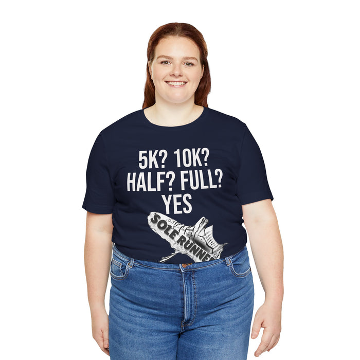 5k? 10k? Half? Full? Yes: Unisex Jersey Short Sleeve Tee