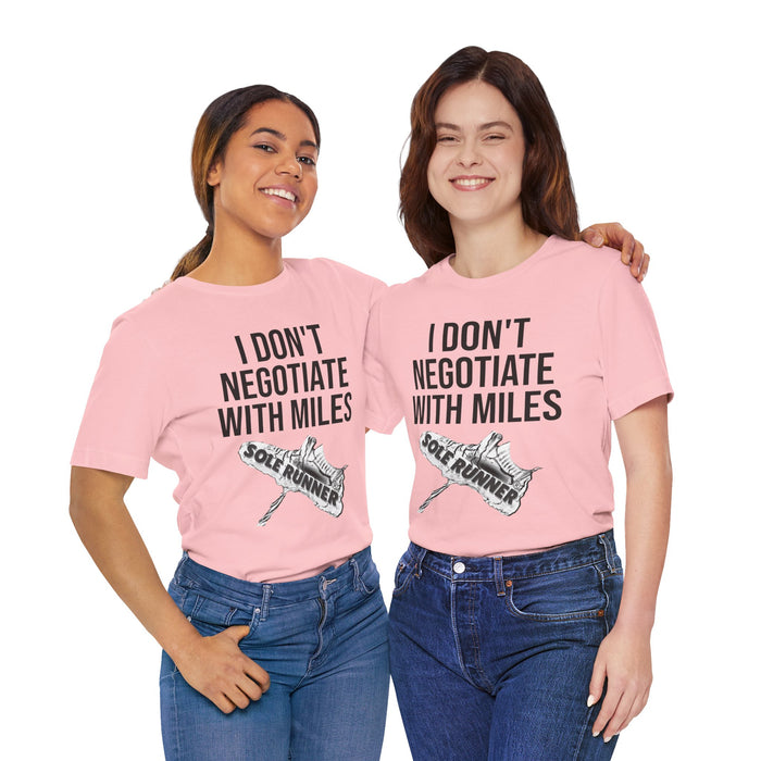 I Don't Negotiate With Miles: Unisex Jersey Short Sleeve Tee