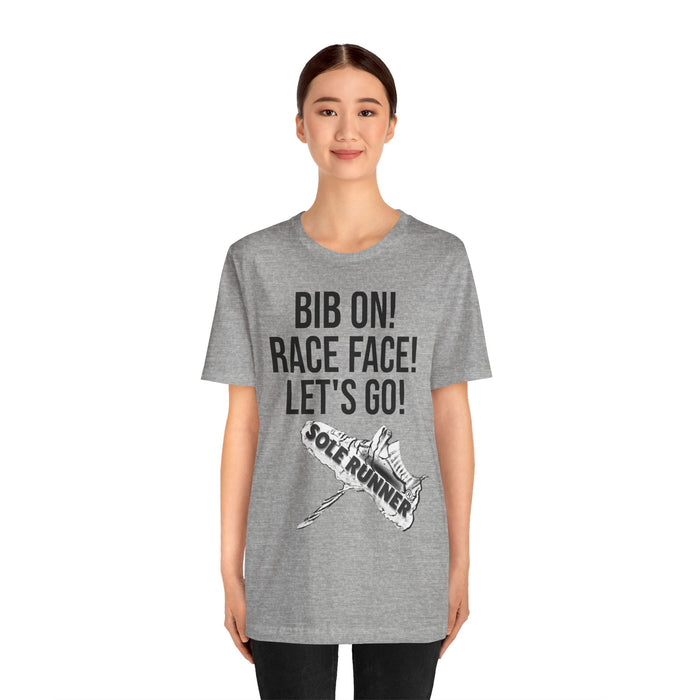 Bib On! Race Face! Let's Go!: Unisex Jersey Short Sleeve Tee