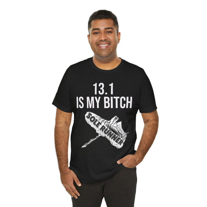 13.1 Is My Bitch: Unisex Jersey Short Sleeve Tee