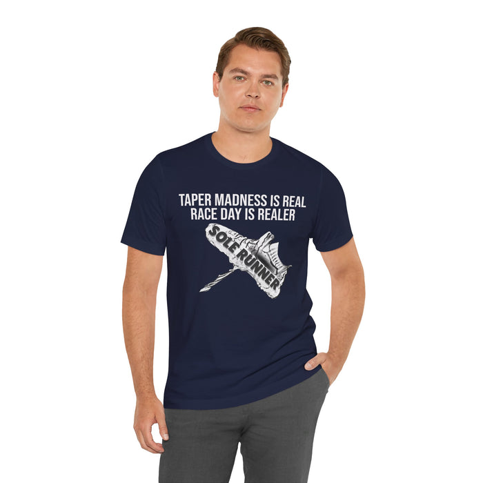 Taper Madness Is Real, Race Day Is Realer: Unisex Jersey Short Sleeve Tee