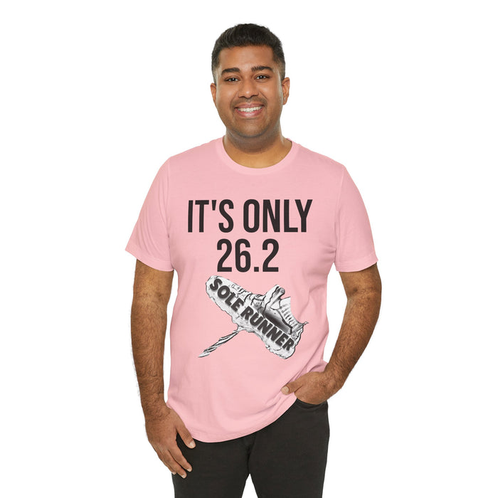 It's Only 26.2: Unisex Jersey Short Sleeve Tee