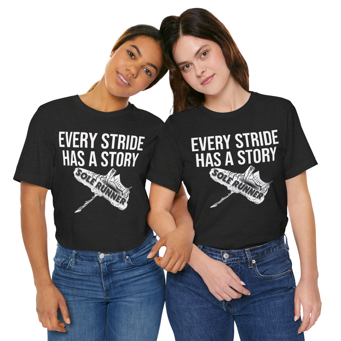 Every Stride Has A Story: Unisex Jersey Short Sleeve Tee