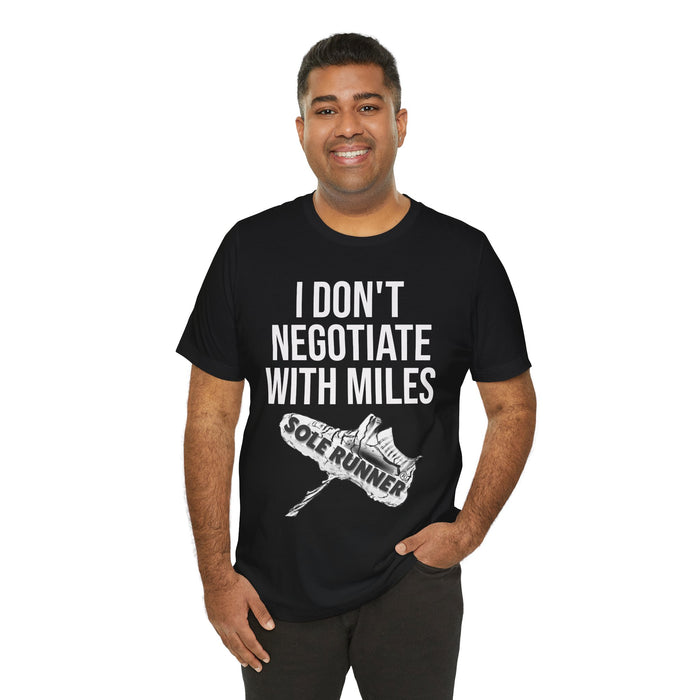 I Don't Negotiate With Miles: Unisex Jersey Short Sleeve Tee