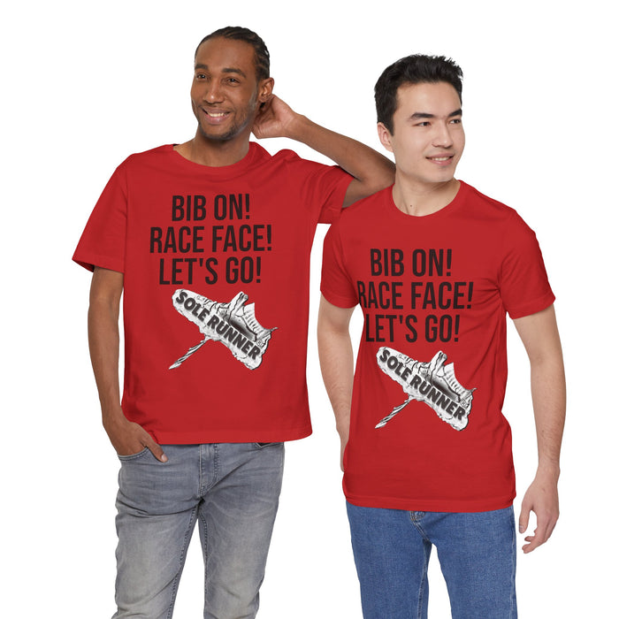Bib On! Race Face! Let's Go!: Unisex Jersey Short Sleeve Tee