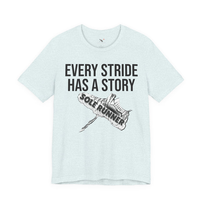Every Stride Has A Story: Unisex Jersey Short Sleeve Tee
