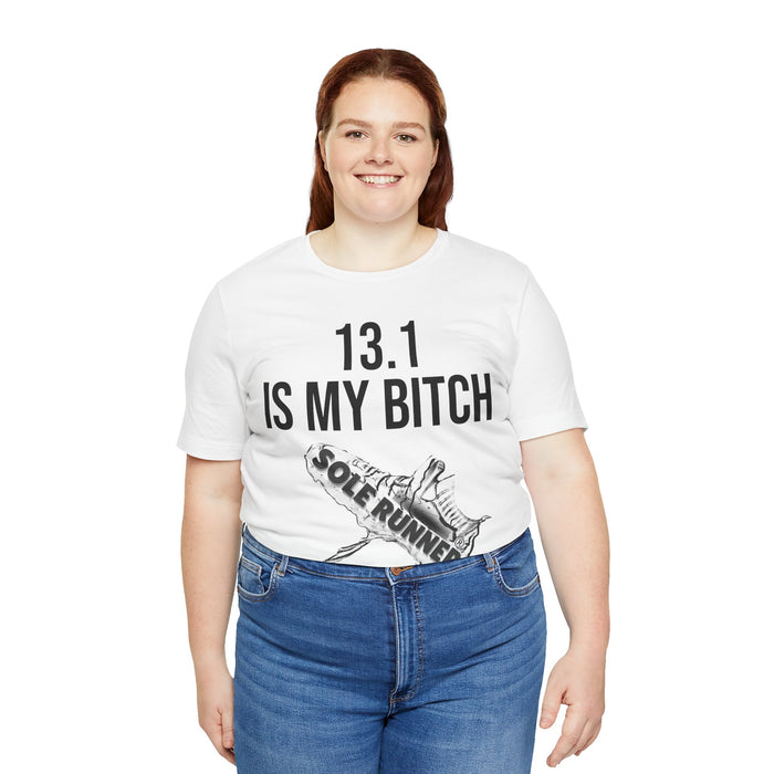 13.1 Is My Bitch: Unisex Jersey Short Sleeve Tee