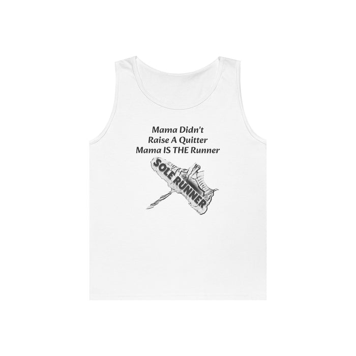 Mama Didn't Raise A Quitter. Mama IS THE Runner: Unisex Heavy Cotton Tank Top