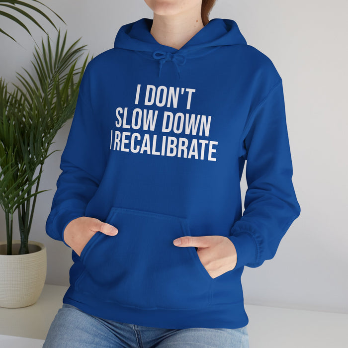 I Don't Slow Down. I Recalibrate: Unisex Heavy Blend™ Hooded Sweatshirt