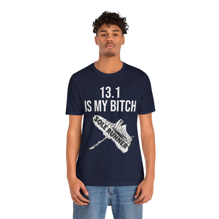 13.1 Is My Bitch: Unisex Jersey Short Sleeve Tee