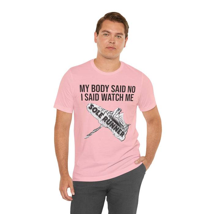 My Body Said No. I Said Watch Me: Unisex Jersey Short Sleeve Tee